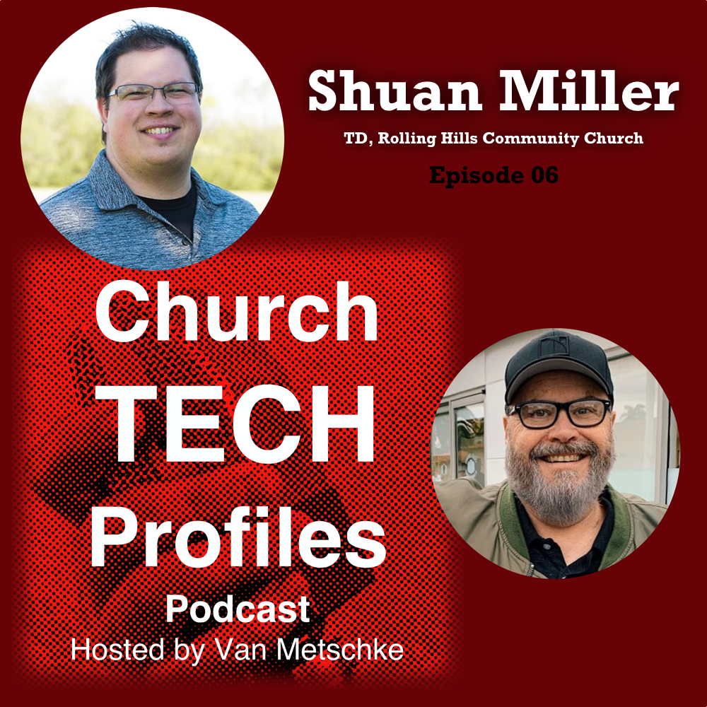 Church Tech Profiles Podcast Episode 06: Shaun Miller